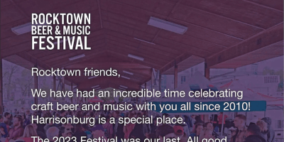 A picture of a crowd with type saying: Rocktown friends, we have had an incredible time celebrating craft beer and music with you all since 2010! Harrisonburg is a special place. The 2023 Festival was our last. All good things must come to an end.